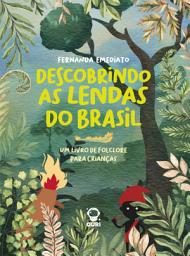Icon image Descobrindo as lendas do Brasil | Edição acessível com descrição de imagens: Um livro de folclore para crianças