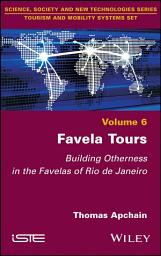 Icon image Favela Tours: Building Otherness in the Favelas of Rio de Janeiro