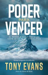Icon image Poder para vencer: El mensaje a las siete iglesias de Apocalipsis
