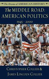 Icon image The Middle Road: American Politics, 1945–2000