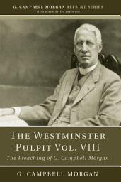 Icon image The Westminster Pulpit vol. VIII: The Preaching of G. Campbell Morgan