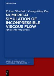 Icon image Numerical Simulation of Incompressible Viscous Flow: Methods and Applications