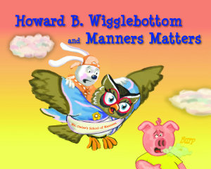 Icon image Howard B. Wigglebottom and Manners Matters