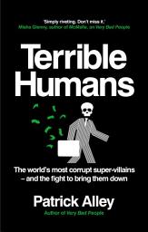 Icon image Terrible Humans: The World's Most Corrupt Super-Villains And The Fight to Bring Them Down