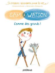 Icon image Sam & Watson : comme des grands !