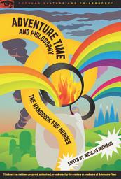Icon image Adventure Time and Philosophy: The Handbook for Heroes