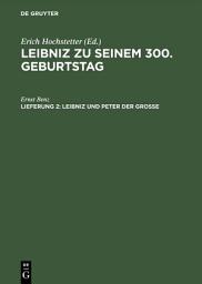 Icon image Leibniz und Peter der Grosse: Der Beitrag Leibnizens zur russischen Kultur-, Religions- und Wirtschaftspolitik seiner Zeit