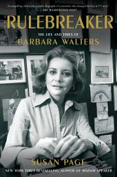 Icon image The Rulebreaker: The Life and Times of Barbara Walters