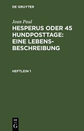 Icon image Hesperus oder 45 Hundposttage : Eine Lebensbeschreibung: Heftlein 1, Ausgabe 3