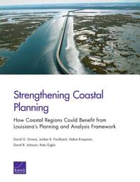 Icon image Strengthening Coastal Planning: How Coastal Regions Could Benefit from Louisiana’s Planning and Analysis Framework