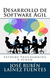 Icon image Desarrollo de Software ÁGIL: Extreme Programming y Scrum