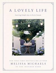 Icon image A Lovely Life: Savoring Simple Joys in Every Season