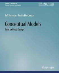 Icon image Conceptual Models: Core to Good Design