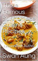 Icon image Three Famous Surinamese Cuisine Recipes: Independent Author