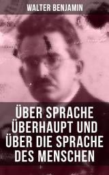 Icon image Walter Benjamin: Über Sprache überhaupt und über die Sprache des Menschen