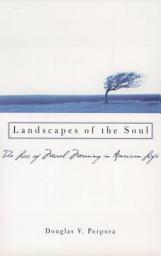 Icon image Landscapes of the Soul: The Loss of Moral Meaning in American Life