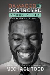 Icon image Damaged but Not Destroyed Study Guide: From Trauma to Triumph