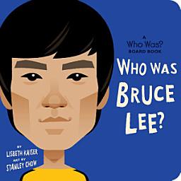 Icon image Who Was Bruce Lee?: A Who Was? Board Book