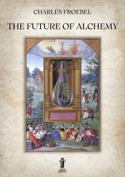 Icon image The Future of Alchemy