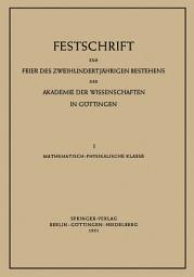 Icon image Festschrift zur Feier des Zweihundertjährigen Bestehens der Akademie der Wissenschaften in Göttingen: I. Mathematisch-Physikalische Klasse
