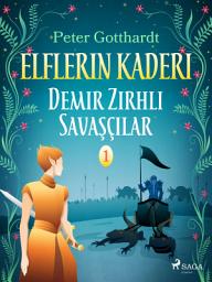 Icon image Elflerin Kaderi 1: Demir Zırhlı Savaşçılar