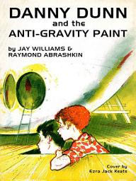 Icon image Danny Dunn and the Anti-Gravity Paint
