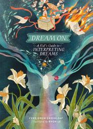 Icon image Dream On: A Kid's Guide to Interpreting Dreams