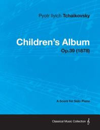 Icon image Children's Album - A Score for Solo Piano Op.39 (1878)