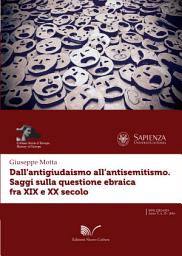Icon image Dall'antigiudaismo all'antisemitismo: Saggi sulla questione ebraica fra XIX e XX secolo