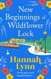 Icon image New Beginnings at Wildflower Lock: The start of a feel-good series from bestseller Hannah Lynn