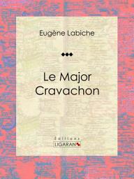 Icon image Le Major Cravachon: Pièce de théâtre comique