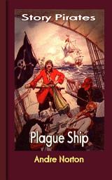 Icon image Plague Ship: Story Pirates