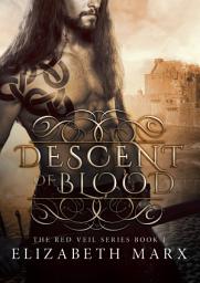 Icon image DESCENT OF BLOOD: The Red Veil Series, Book 1