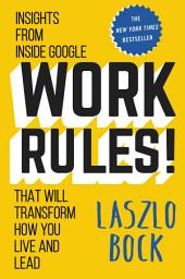 Icon image Work Rules!: Insights from Inside Google That Will Transform How You Live and Lead