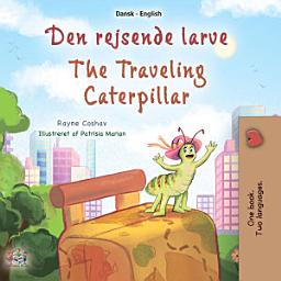 Icon image Den rejsende larve The traveling caterpillar: Danish English Bilingual Book for Children