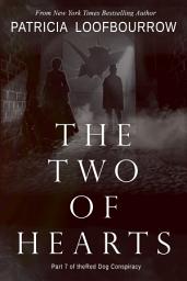 Icon image The Two of Hearts: Part 7 of the Red Dog Conspiracy