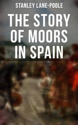 Icon image The Story of Moors in Spain