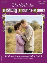 Icon image Die Welt der Hedwig Courths-Mahler 654: Erst war's ein rauschendes Glück