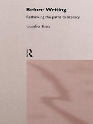 Icon image Before Writing: Rethinking the Paths to Literacy