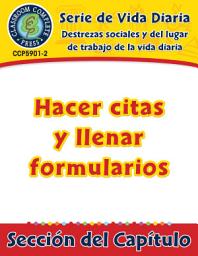 Icon image Destrezas sociales y del lugar de trabajo de la vida diaria: Hacer citas y llenar formularios Gr. 6-12: Daily Social & Workplace Skills: Making Appointments & Filling Out Forms Gr. 6-12 - Spanish Version