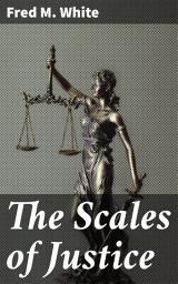 Icon image The Scales of Justice: A Gripping Legal Thriller of Morality, Ethics, and Intrigue