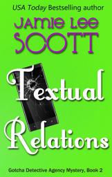 Icon image Textual Relations: Book 2 - Gotcha Detective Agency Mysteries