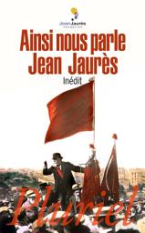 Icon image Ainsi nous parle Jean Jaurès