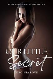 Icon image Our Little Secret: Older Man/Younger Woman Virgin Erotica