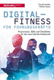 Icon image Digital-Fitness für Führungskräfte: Praxiswissen, Skills und Checklisten für die neue hybride Arbeitswelt