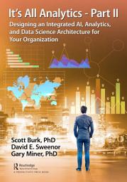 Icon image It's All Analytics - Part II: Designing an Integrated AI, Analytics, and Data Science Architecture for Your Organization