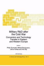 Icon image Military R&D after the Cold War: Conversion and Technology Transfer in Eastern and Western Europe