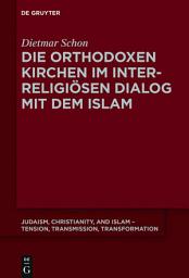 Icon image Die orthodoxen Kirchen im interreligiösen Dialog mit dem Islam