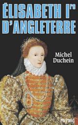 Icon image Elisabeth Ire d'Angleterre: Le pouvoir et la séduction