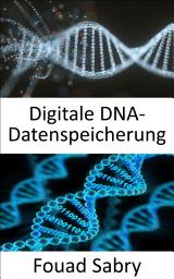 Icon image Digitale DNA-Datenspeicherung: Speichern Sie alle Ihre digitalen Assets im DNA-Format